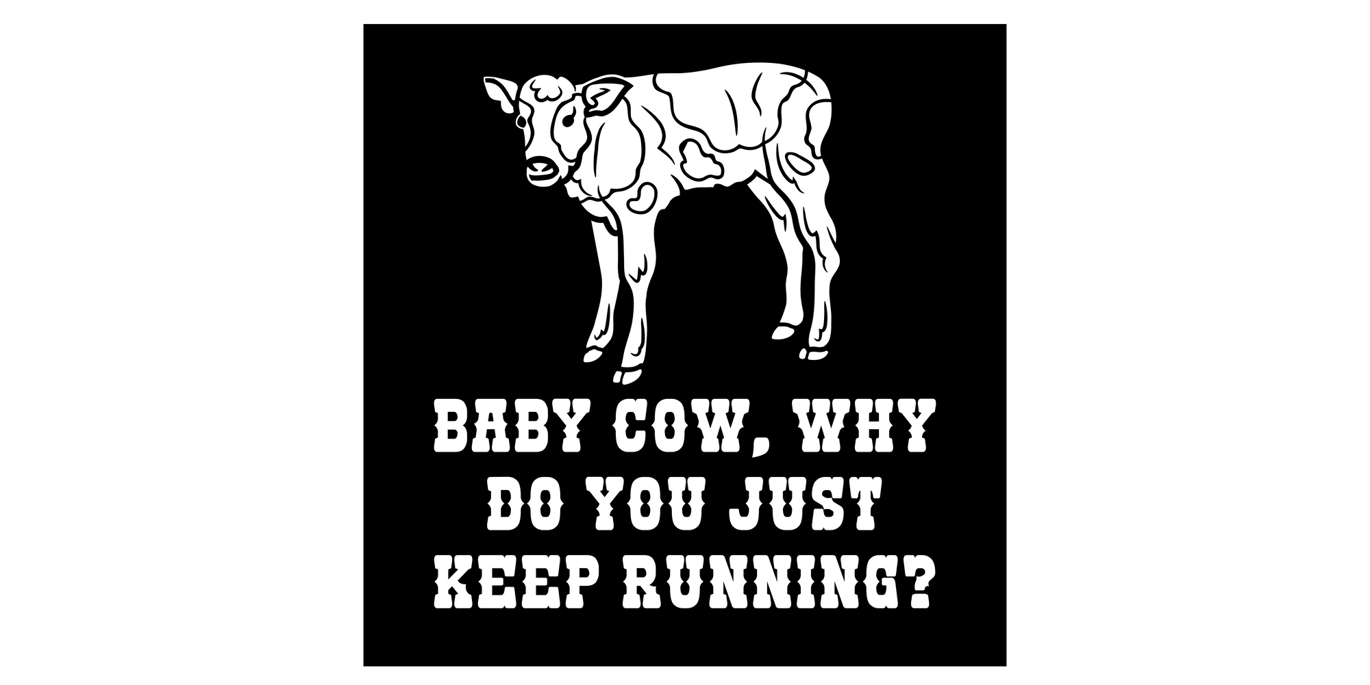 Baby cow, why do you just keep running? Sticker